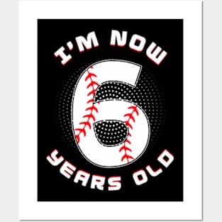 Baseball I'M Now 6 Year Old 6Th Birthday Boys Birthday Squad Posters and Art